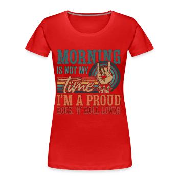 Rock N Roll Morning Is Not My Time Classic Rock - Frauen Premium Bio T-Shirt - Rot - Vorne - Mia (176cm)