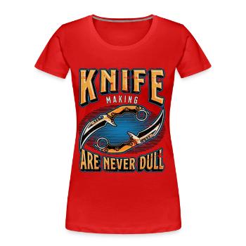 Blade Forging Knife Makers Are Never Dull Forging - Frauen Premium Bio T-Shirt - Rot - Vorne - Mia (176cm)