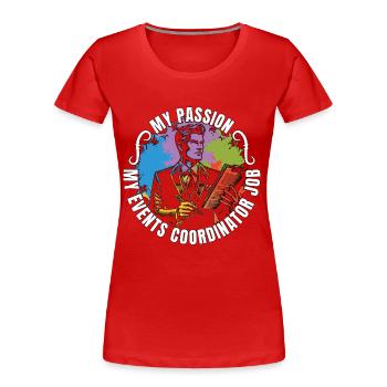 Coordonnatrice d’événements Ma passion, mon organisateur d’événements - T-shirt bio Premium Femme - rouge - Devant - Mia (176cm)