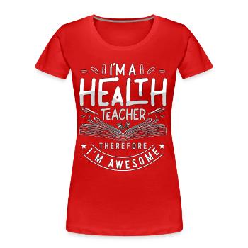 Health Educator I'm A Health Teacher Instructor - Frauen Premium Bio T-Shirt - Rot - Vorne - Mia (176cm)