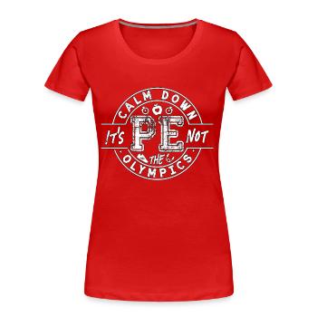 Health Educator Calm Down It's P.E Health Care - Frauen Premium Bio T-Shirt - Rot - Vorne - Mia (176cm)