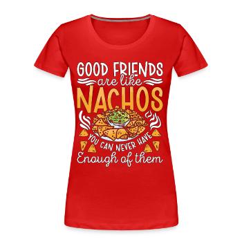 Les bons amis des nachos sont comme les nachos Cuisine mexicaine - T-shirt bio Premium Femme - rouge - Devant - Mia (176cm)