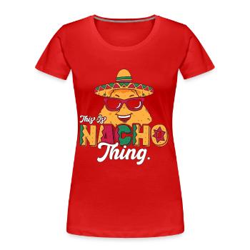 Nachos This Is Nacho Thing Amateur de cuisine mexicaine - T-shirt bio Premium Femme - rouge - Devant - Mia (176cm)