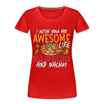 Nachos Je vous souhaite un super amateur de fromage nacho - T-shirt bio Premium Femme - rouge - Devant - Mia (176cm)