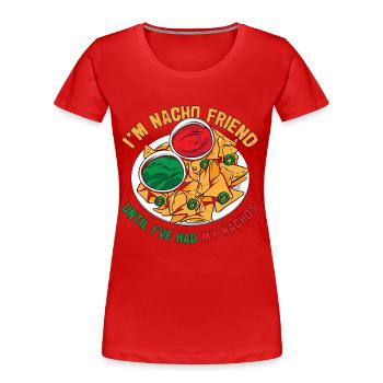 Nachos Je suis un ami Nacho jusqu’à ce que j’aie de la nourriture mexicaine - T-shirt bio Premium Femme - rouge - Devant - Mia (176cm)