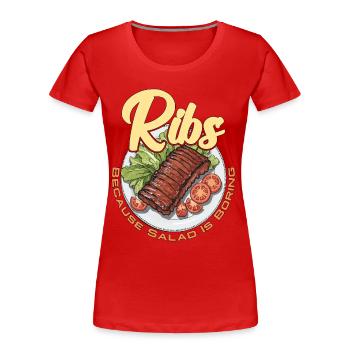Côtes levées Parce que la salade est ennuyeuse Viande grillée Côtes levées BBQ - T-shirt bio Premium Femme - rouge - Devant - Mia (176cm)