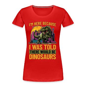 Paleontology I'm Here Because I Was Fossil Hunter - Frauen Premium Bio T-Shirt - Rot - Vorne - Mia (176cm)