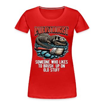Paleontologist Someone Who Likes Fossil Hunting - Frauen Premium Bio T-Shirt - Rot - Vorne - Mia (176cm)