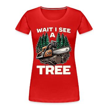 Tree Surgeon Wait I See A Tree Arboriculturist - Women's Premium Organic T-Shirt - red - Front - Mia (176cm)
