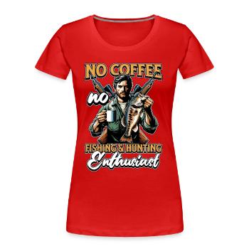 Amateur de pêche et de chasse Pas de café, pas de plein air - T-shirt bio Premium Femme - rouge - Devant - Mia (176cm)