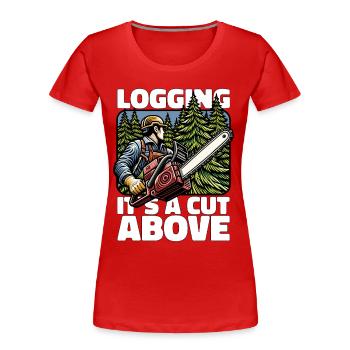 L’exploitation forestière est un cran au-dessus du bûcheron - T-shirt bio Premium Femme - rouge - Devant - Mia (176cm)