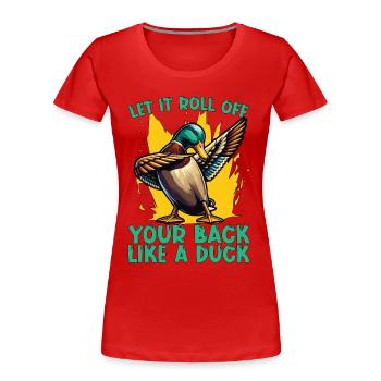 Canard colvert Let It Roll De Votre Chasseur De Canard Arrière - T-shirt bio Premium Femme - rouge - Devant - Mia (176cm)