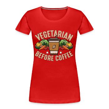 Vegetarian Before Coffee Veganism Coffee Lover - Frauen Premium Bio T-Shirt - Rot - Vorne - Mia (176cm)