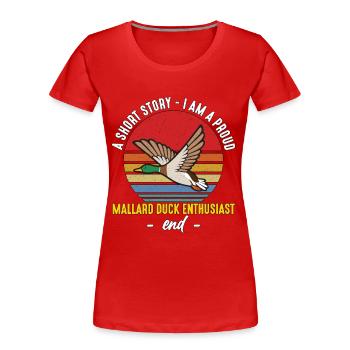 Canard colvert Une nouvelle Je suis un chasseur de canard - T-shirt bio Premium Femme - rouge - Devant - Mia (176cm)