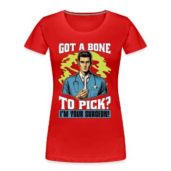 Un chirurgien orthopédiste a un os à choisir pour un orthopédiste - T-shirt bio Premium Femme - rouge - Devant - Mia (176cm)