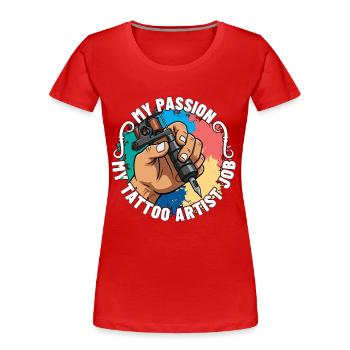 Tattoo Artist My Passion My Traditional Tattoo - Frauen Premium Bio T-Shirt - Rot - Vorne - Mia (176cm)