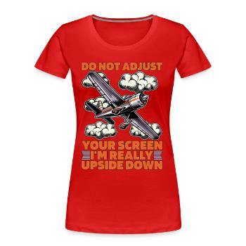 Aerobatic Pilot Do Not Adjust Your Screen Aviation - Frauen Premium Bio T-Shirt - Rot - Vorne - Mia (176cm)