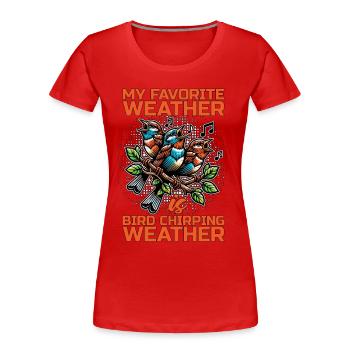 Ornithology My Favorite Weather Is Birdwatching - Frauen Premium Bio T-Shirt - Rot - Vorne - Mia (176cm)