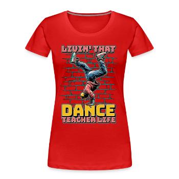 Professeur de danse Livin' That Chorégraphe de danse - T-shirt bio Premium Femme - rouge - Devant - Mia (176cm)