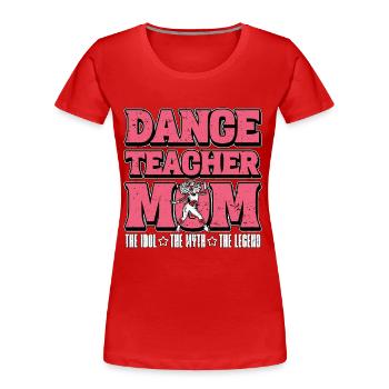 Professeur de danse Maman L’idole L’amoureuse de la danse et du sport - T-shirt bio Premium Femme - rouge - Devant - Mia (176cm)