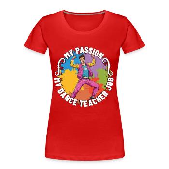 Professeur de danse Ma passion Ma chorégraphe de danse - T-shirt bio Premium Femme - rouge - Devant - Mia (176cm)