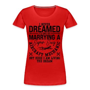 I Never Dreamed Marrying Aircraft Mechanic Plane - Women's Premium Organic T-Shirt - red - Front - Mia (176cm)