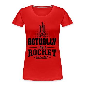 Actually I Am A Rocket Aerospace Engineer Science - Frauen Premium Bio T-Shirt - Rot - Vorne - Mia (176cm)