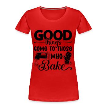 Good Things Come To Those Who Baker Bake Baking - Frauen Premium Bio T-Shirt - Rot - Vorne - Mia (176cm)