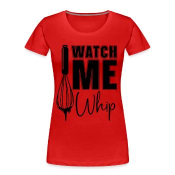 Watch Me Whip Baker Baking Bakery Chef Cake Bake - Frauen Premium Bio T-Shirt - Rot - Vorne - Mia (176cm)