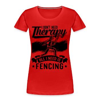 Je n’ai pas besoin de thérapie Épée Escrime Rapier Escrimeur - T-shirt bio Premium Femme - rouge - Devant - Mia (176cm)