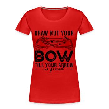 Draw Not Your Archery Shooting Arrow Target Archer - Frauen Premium Bio T-Shirt - Rot - Vorne - Mia (176cm)