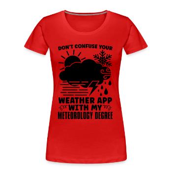 Ne confondez pas votre météorologue en météorologie - T-shirt bio Premium Femme - rouge - Devant - Mia (176cm)