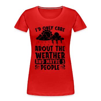 Je ne me soucierais que des prévisions météorologiques météo - T-shirt bio Premium Femme - rouge - Devant - Mia (176cm)