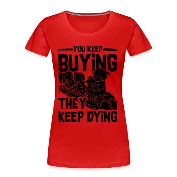 You Keep Buying Veganism Animal Rights Vegan Lover - Frauen Premium Bio T-Shirt - Rot - Vorne - Mia (176cm)