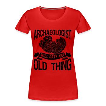 Archaeologist Will Archaeology Dig Archaeologist - Women's Premium Organic T-Shirt - red - Front - Mia (176cm)