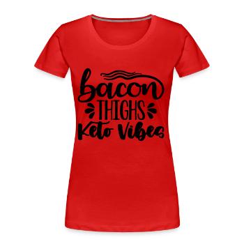 Bacon Thighs Keto Vibes Healthy Eating Keto Lover - Women's Premium Organic T-Shirt - red - Front - Mia (176cm)