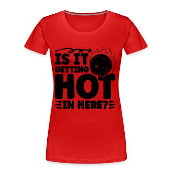 Is It Getting Hot Climate Global Warming Advocate - Frauen Premium Bio T-Shirt - Rot - Vorne - Mia (176cm)