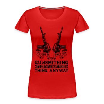 It's Fine If you Don't Like Metalsmith Gunsmiths - Frauen Premium Bio T-Shirt - Rot - Vorne - Mia (176cm)