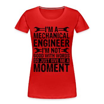 I'm A Mechanical Engineer I'm Not Civil Engineer - Frauen Premium Bio T-Shirt - Rot - Vorne - Mia (176cm)