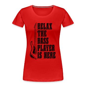 Relax The Bass Player Is Musicians Bass Player - Frauen Premium Bio T-Shirt - Rot - Vorne - Mia (176cm)