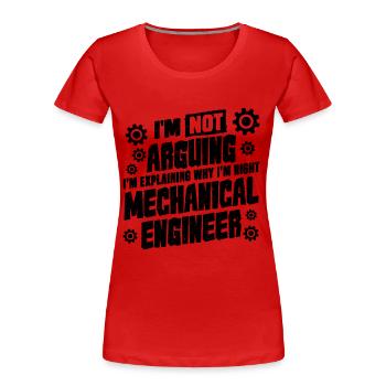 I'm Not Arguing Auto Mechanic Mechanical Engineer - Frauen Premium Bio T-Shirt - Rot - Vorne - Mia (176cm)