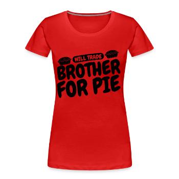 Will Trade Brother For Pie Bakery Apple Pie Lover - Frauen Premium Bio T-Shirt - Rot - Vorne - Mia (176cm)