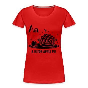 A Is For Apple Pie Baking Pastries Apple Pie Lover - Frauen Premium Bio T-Shirt - Rot - Vorne - Mia (176cm)