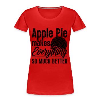 Apple Pie Makes Everything Baking Apple Pie Lover - Frauen Premium Bio T-Shirt - Rot - Vorne - Mia (176cm)