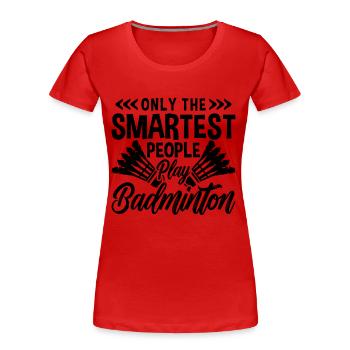 Only The Smartest People Net Shot Badminton Player - Frauen Premium Bio T-Shirt - Rot - Vorne - Mia (176cm)