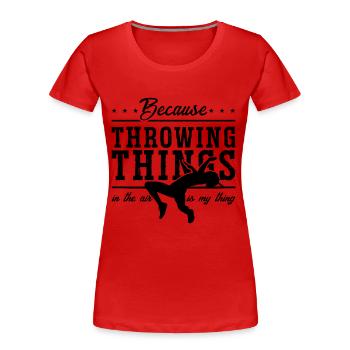 Because Throwing Things In Race Running Sprinter - Women's Premium Organic T-Shirt - red - Front - Mia (176cm)