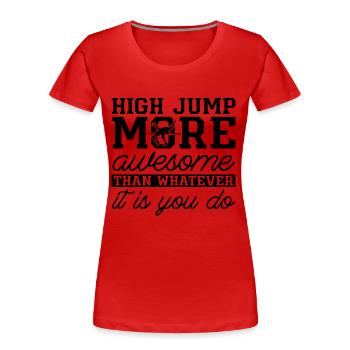 Le saut en hauteur est plus génial que le saut en hauteur - T-shirt bio Premium Femme - rouge - Devant - Mia (176cm)