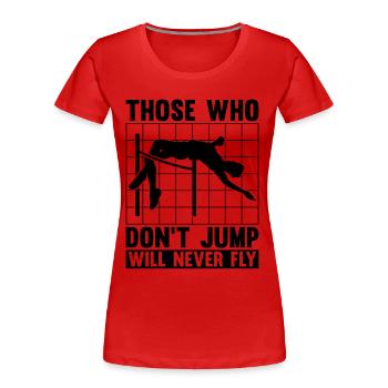 Those Who Don't Jump Will Gymnastics High Jumper - Frauen Premium Bio T-Shirt - Rot - Vorne - Mia (176cm)