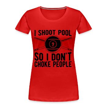 I Shoot Pool So I Don't Choke Billiard Pool Player - Frauen Premium Bio T-Shirt - Rot - Vorne - Mia (176cm)