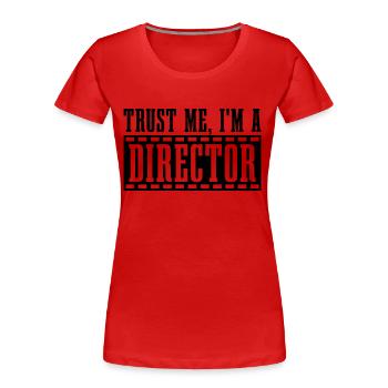 Croyez-moi, je suis un réalisateur Réalisateurs de films de cinéma - T-shirt bio Premium Femme - rouge - Devant - Mia (176cm)